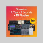 10 Free Plugins With Loopcloud Annual Subscription